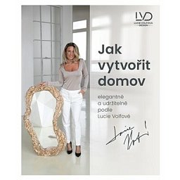 Kniha Jak vytvořit domov s Lucií Volfovou - AULIX Obrázek pro produkt Kniha Jak vytvořit domov s Lucií Volfovou - AULIX